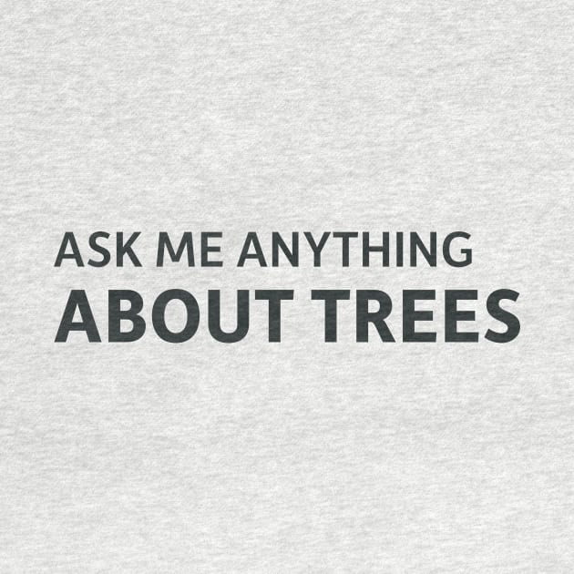 Ask me anything about trees by SillyQuotes